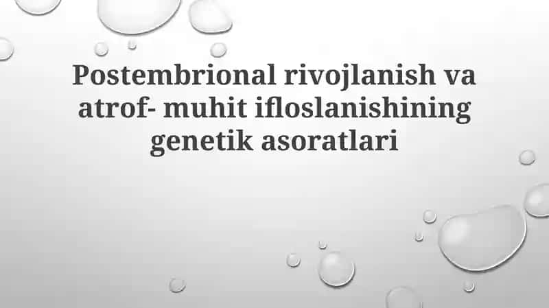 Postembrional rivojlanish va atrof-muhit ifloslanishi genetika
