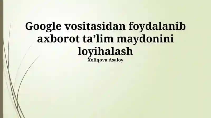 Google vositasidan foydalanib axborot taʼlim maydonini loyihalash
