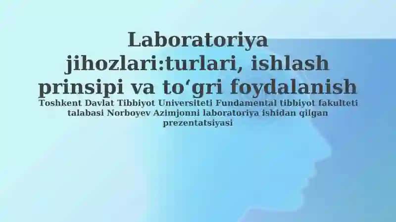 Laboratoriya jihozlari:turlari, ishlash prinsipi va toʻgri foydalanish
