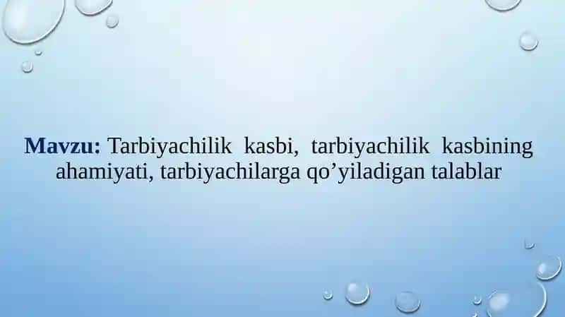 Tarbiyachilik kasbi, tarbiyachilik kasbining ahamiyati,tarbiyachilarga qo’yiladigan talablar