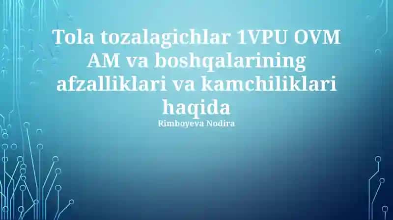 Tola tozalagichlar 1VPU OVM AM va boshqalarining afzalliklari va kamchiliklari haqida