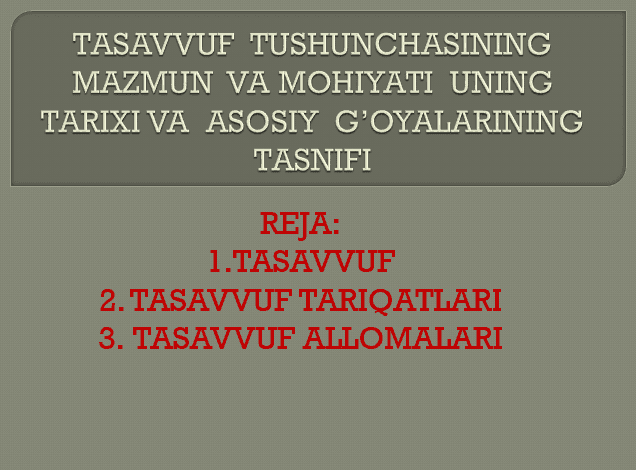 TASAVVUF TUSHUNCHASINING MAZMUN VA MOHIYATI UNING TARIXI VA ASOSIY G’OYALARINING TASNIFI