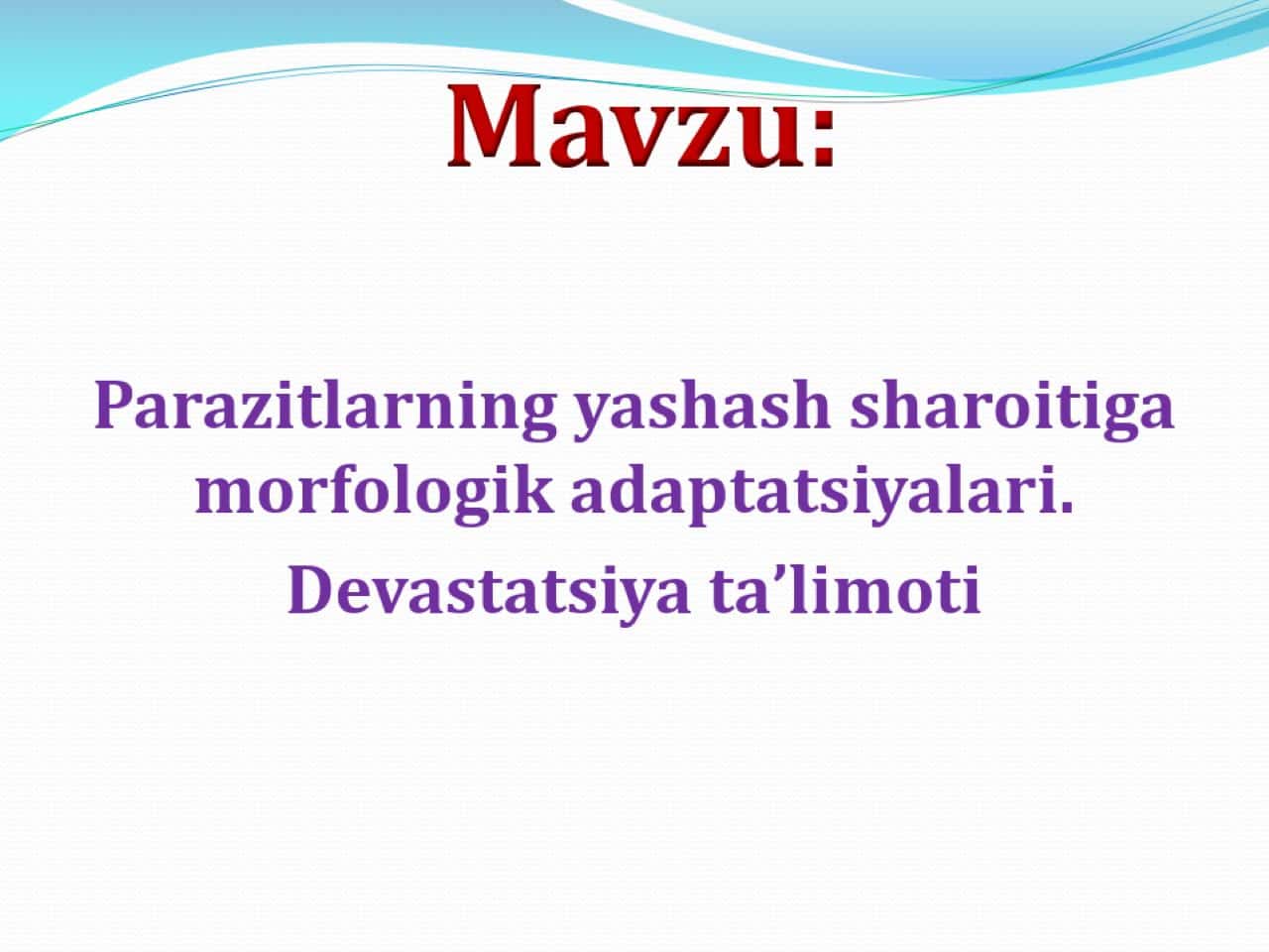 Parazitlarning yashash sharoitiga morfologik adaptatsiyalari.Devastatsiya taʼlimoti