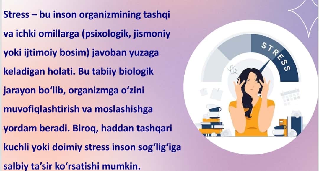 Stress haqida maʼlumot, uning turlari, sabab va oqibatlari, stresni davolash