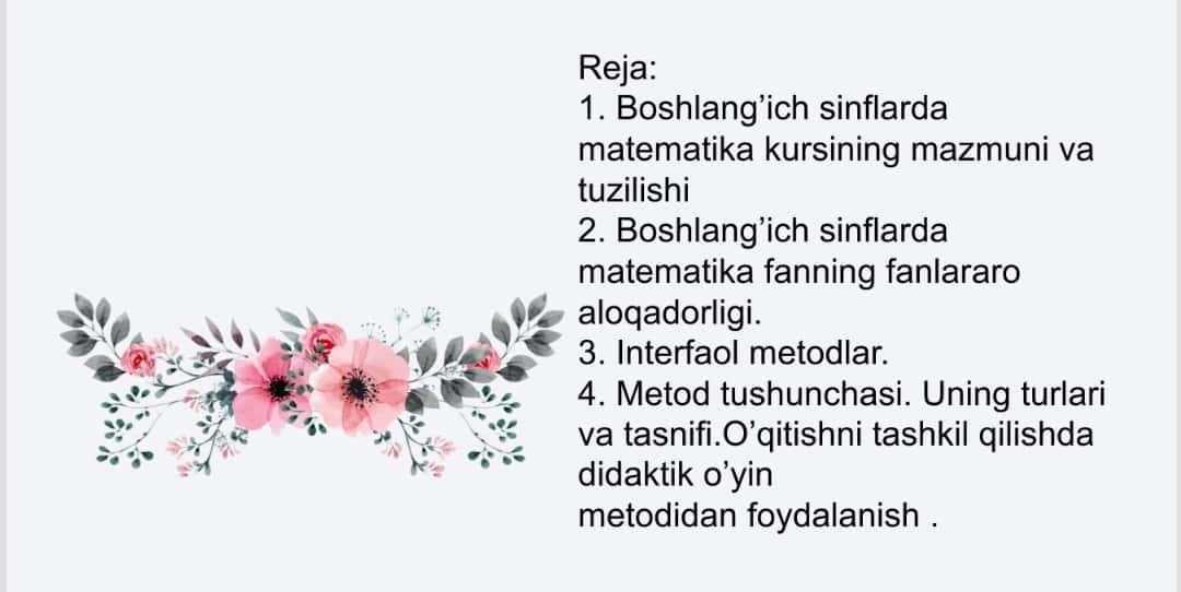 Boshlang’ich sinflarda matematika kursining mazmuni
va tuzilishi. O’qitish metodlari