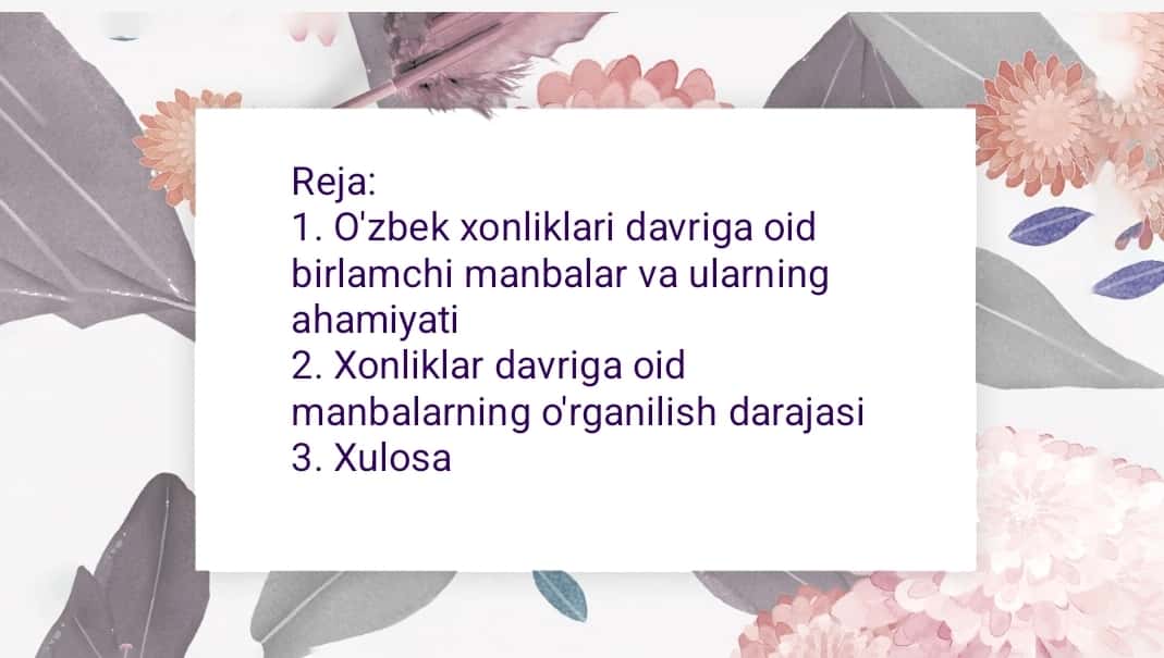 Mavzu: O'zbek xonliklari davriga oid manbalar va adabiyotlar