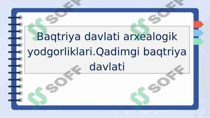 Baqtriya davlati arxealogik yodgorliklari.Qadimgi baqtriya davlati
