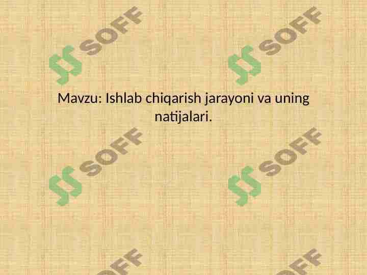 Ishlab chiqarish jarayoni va uning natijalari