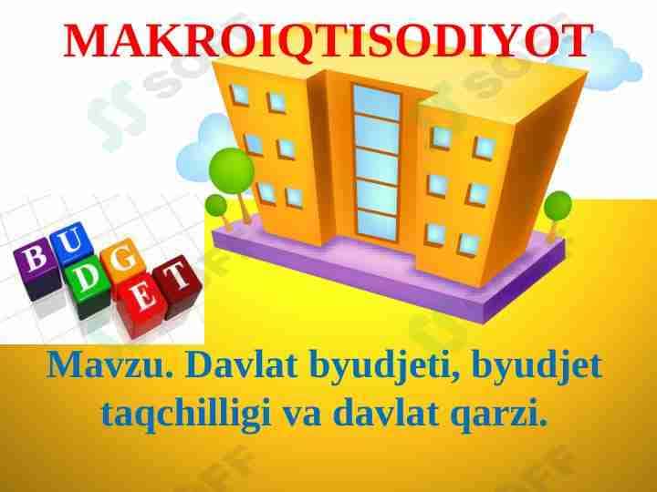 Davlat byudjeti, byudjet taqchilligi va davlat qarzi.