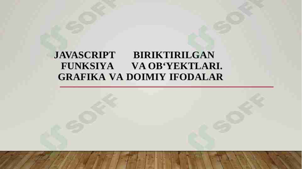 JAVASCRIPT BIRIKTIRILGAN FUNKSIYA VA OB‘YEKTLARI. GRAFIKA VA DOIMIY IFODALAR