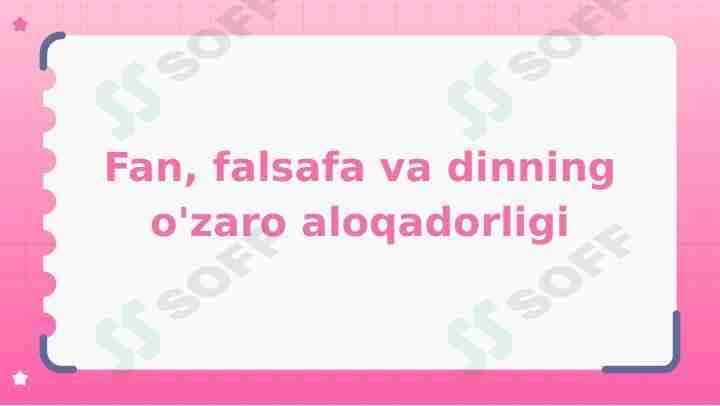 Fan, falsafa va dinning o'zaro aloqadorligi