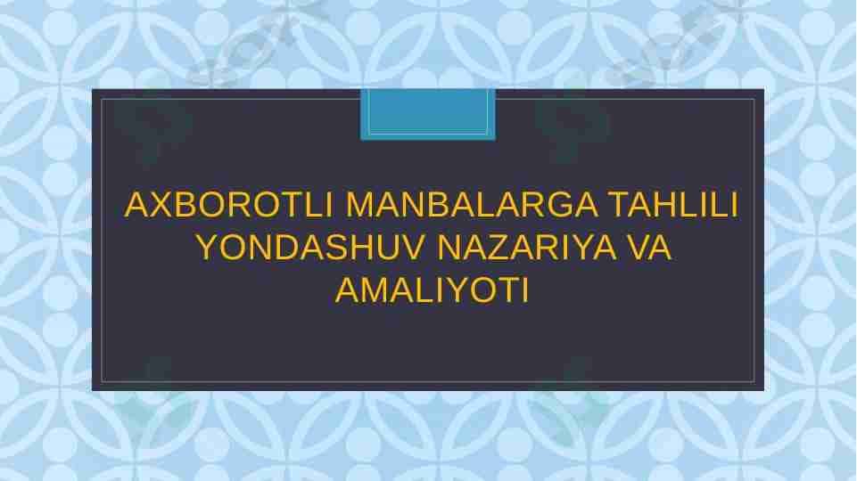 Аxborotli manbalarga tahlili yondashuv nazariya va amaliyoti