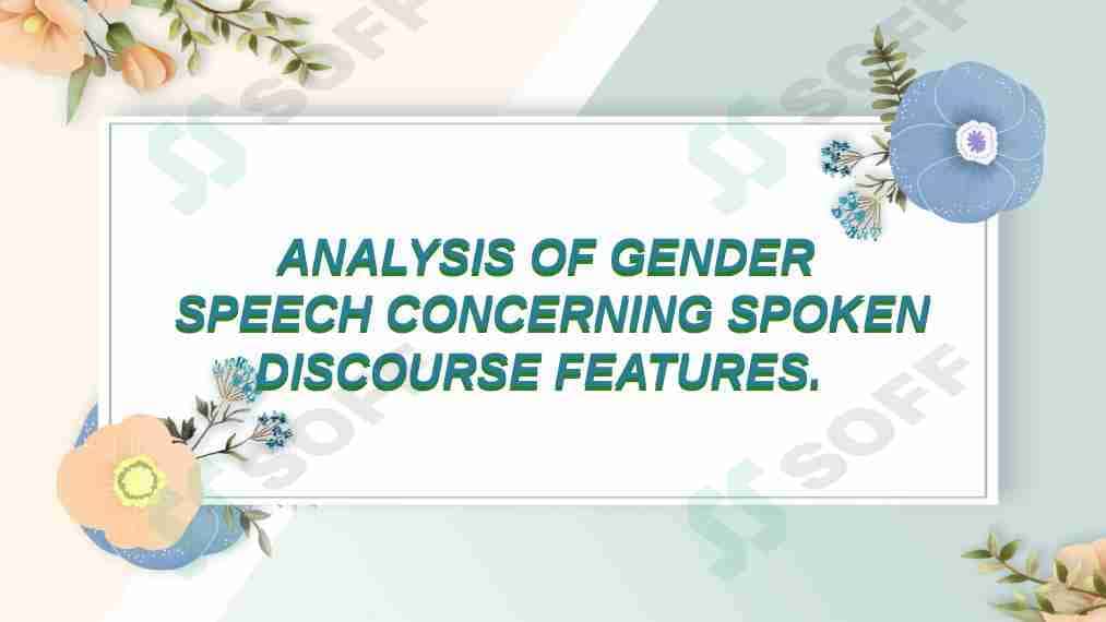 ANALYSIS OF GENDER SPEECH CONCERNING SPOKEN DISCOURSE FEATURES.