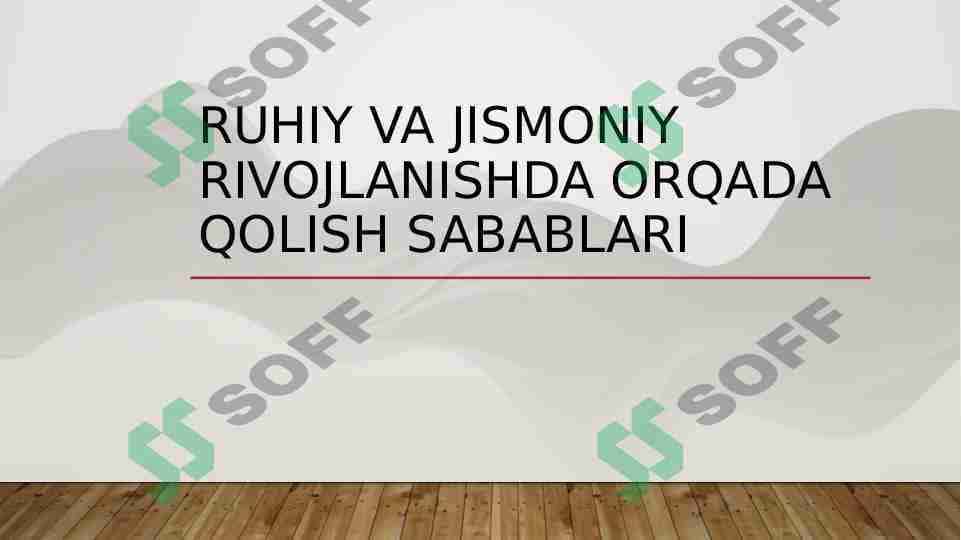 Ruhiy va jismoniy rivojlanishda orqada qolish sabablari