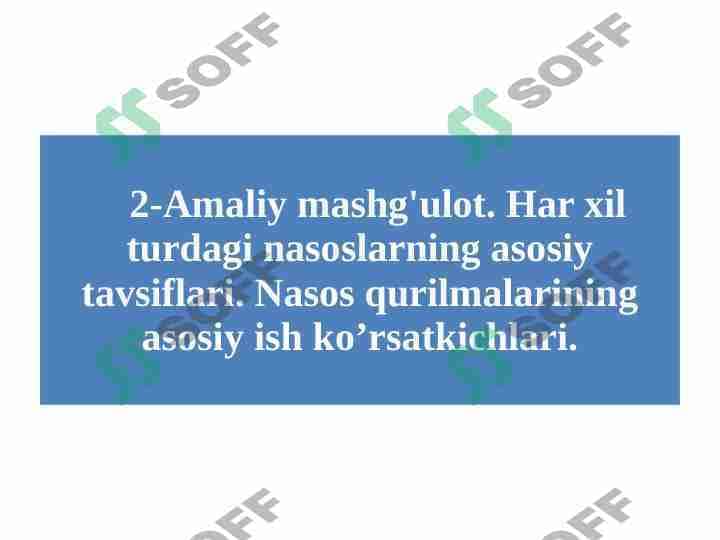 Har xil turdagi nasoslarning asosiy tavsiflari. Nasos qurilmalarining asosiy ish ko’rsatkichlari.