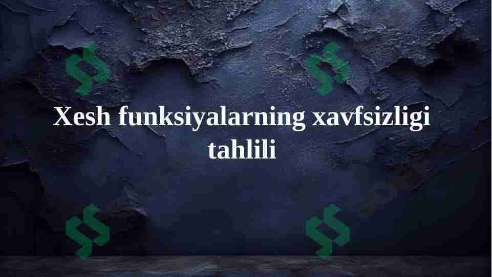 Xesh funksiyalarning xavfsizligi tahlili