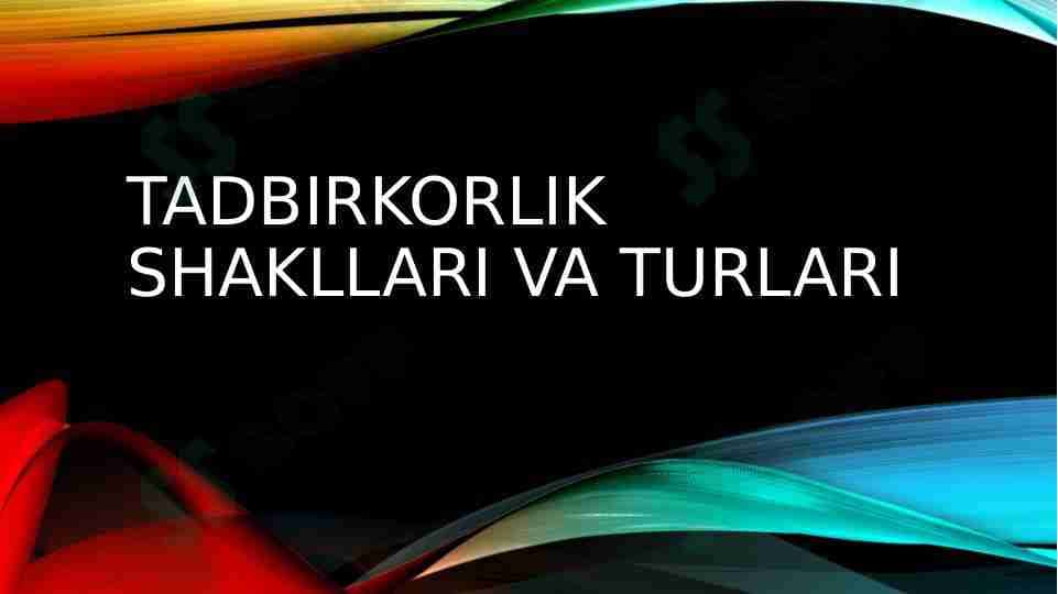 TADBIRKORLIK SHAKLLARI VA TURLARI ppt