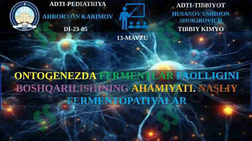 ONTOGENEZDA FERMENTLAR FAOLLIGINI BOSHQARILISHINING AHAMIYATI. NASLIY FERMENTOPATIYALAR