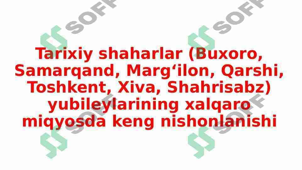Tarixiy shaharlar (Buxoro, Samarqand, Marg‘ilon, Qarshi, Toshkent, Xiva, Shahrisabz) yubileylarining xalqaro miqyosda keng nishonlanishi