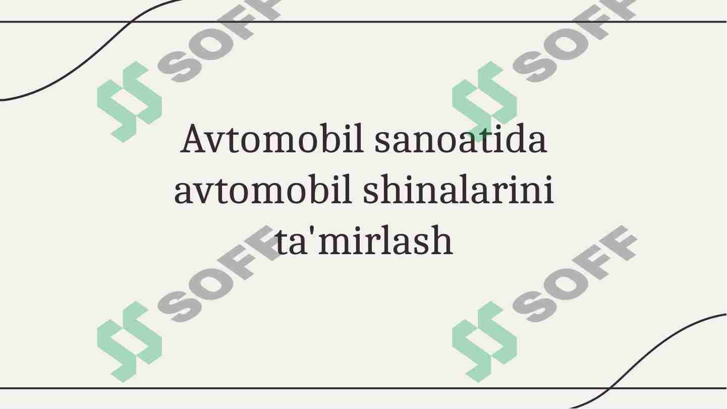 Avtomobil sanoatida avtomobil shinalarini ta'mirlash