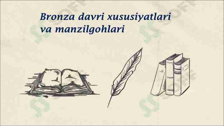 Bronza davri xususiyatlari va manzilgohlari