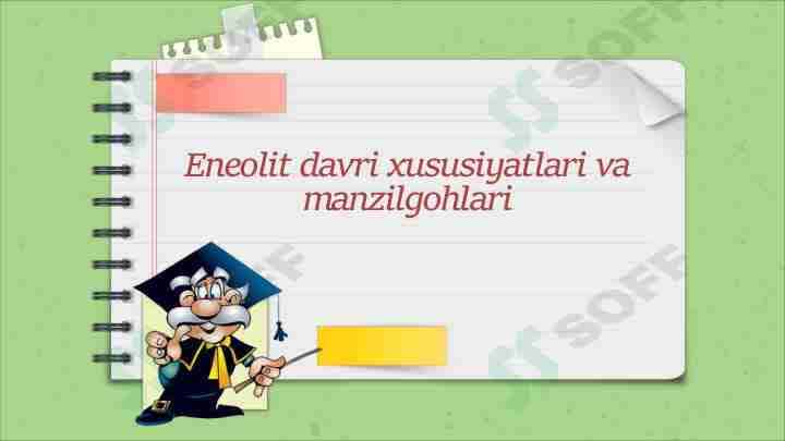 Eneolit davri xususiyatlari va manzilgohlari