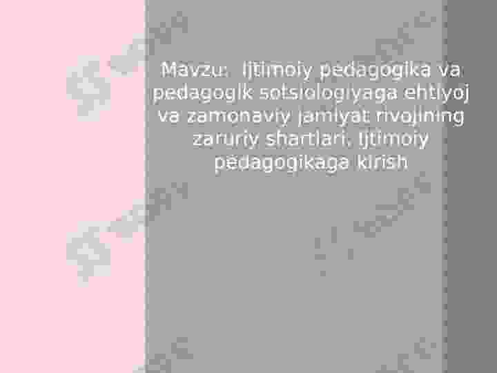 Ijtimoiy pedagogika va pedagogik sotsiologiyaga ehtiyoj va zamonaviy jamiyat rivojining zaruriy shartlari. Ijtimoiy pedagogikaga kirish