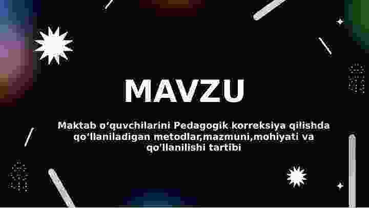 Maktab o‘quvchilarini Pedagogik korreksiya qilishda qo‘llaniladigan metodlar,mazmuni,mohiyati va qo'llanilishi tartibi