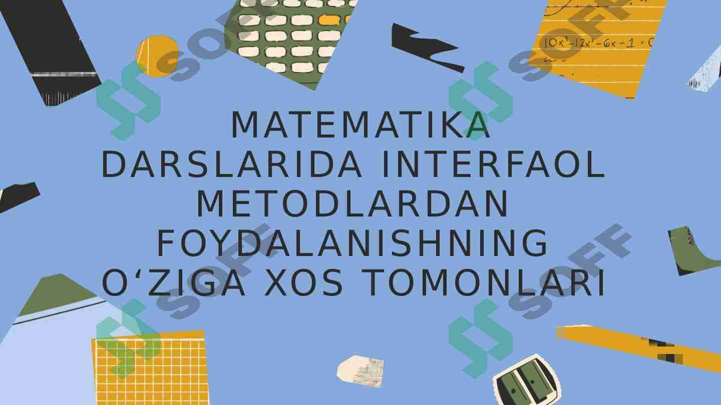 Matematika darslarida interfaol metodlardan foydalanishning o‘ziga xos tomonlari