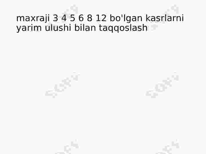 maxraji 3 4 5 6 8 12 bo'lgan kasrlarni yarim ulushi bilan taqqoslash