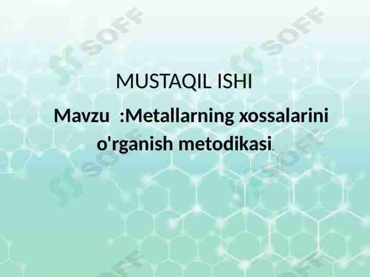 Metallarning xossalarini o'rganish metodikasi