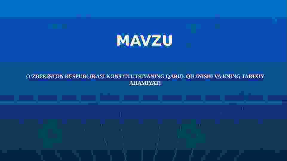 O’zbekiston Respublikasi Konstitutsiyaning qabul qilinishi va uning tarixiy ahamiyati