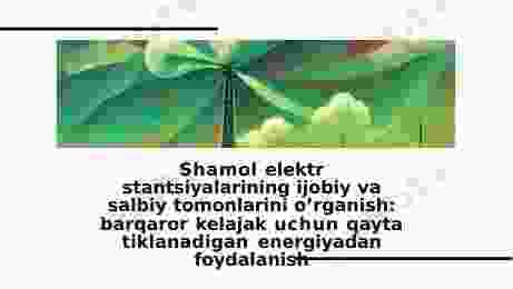Shamol elektr stantsiyalarining ijobiy va salbiy tomonlarini o’rganish: barqaror kelajak uchun qayta tiklanadigan energiyadan foydalanish