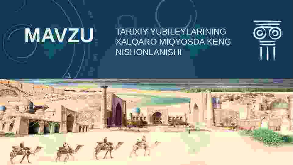 Tarixiy yubileylarining xalqaro miqyosda keng nishonlanishi