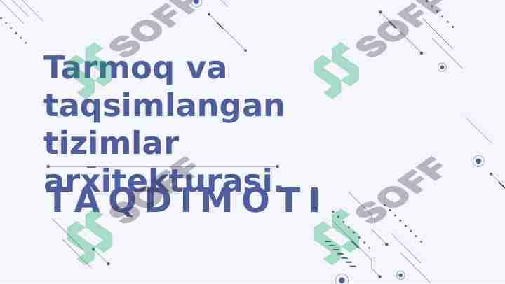 Tarmoq va taqsimlangan tizimlar arxitekturasi.