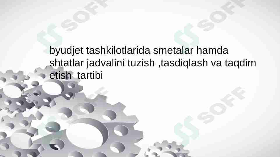 byudjet tashkilotlarida smetalar hamda shtatlar jadvalini tuzish ,tasdiqlash va taqdim etish tartibi