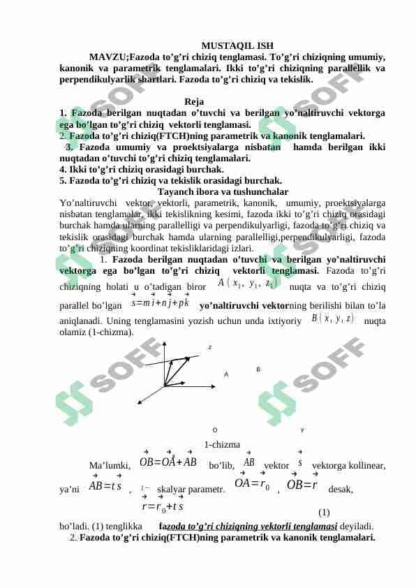 Fazoda to’g’ri chiziq tenglamasi. To’g’ri chiziqning umumiy, kanonik va parametrik tenglamalari. Ikki to’g’ri chiziqning parallellik va perpendikulyarlik shartlari. Fazoda to’g’ri chiziq va tekislik.