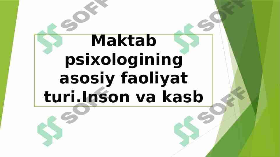 Maktab psixologining asosiy faoliyat turi.Inson va kasb