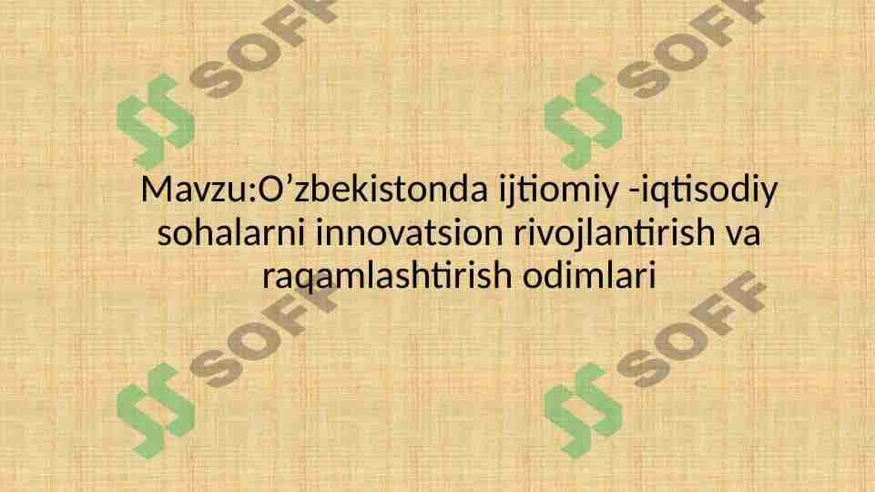 O’zbekistonda ijtiomiy -iqtisodiy sohalarni innovatsion rivojlantirish va raqamlashtirish odimlari