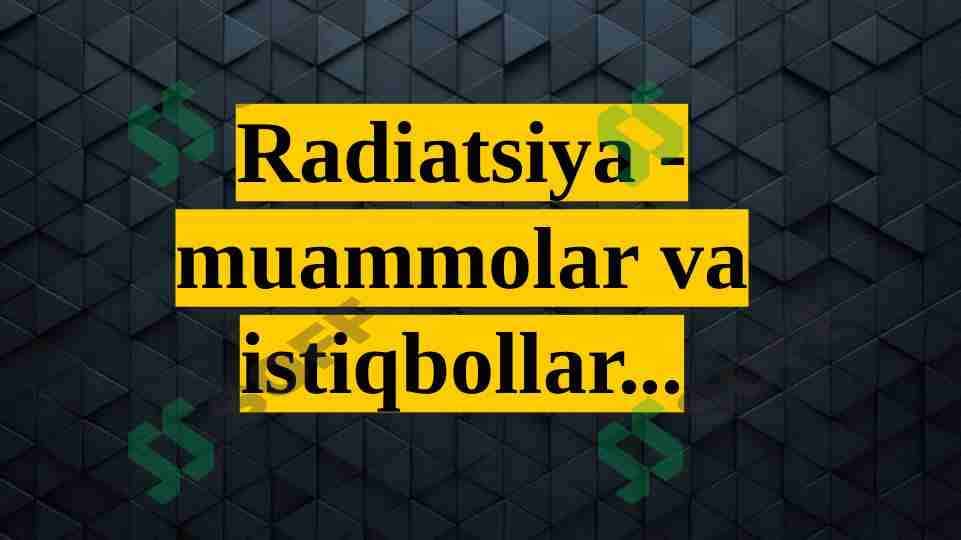 Radiatsiya - muammolar va istiqbollar