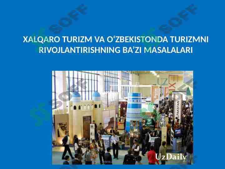 XALQARO TURIZM VA O‘ZBEKISTONDA TURIZMNI RIVOJLANTIRISHNING BA’ZI MASALALARI