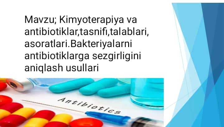Antibiotiklar,tasnifi,talablari,asoratlari.Bakteriyalarni antibiotiklarga sezgirligini aniqlash usullari