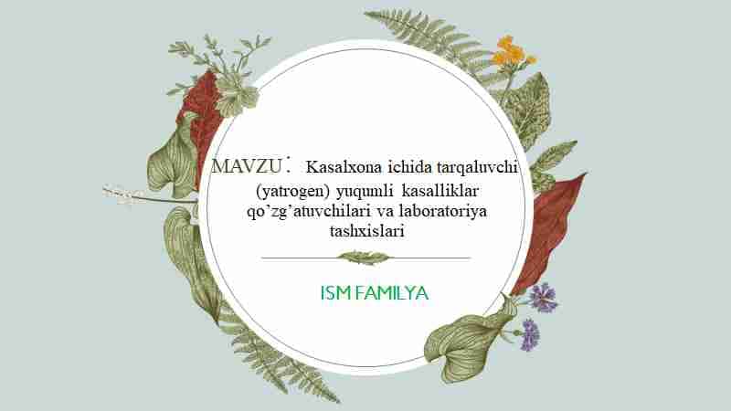 Kasalxona ichida tarqaluvchi (yatrogen) yuqumli kasalliklar qo’zg’atuvchilari va laboratoriya tashxislari