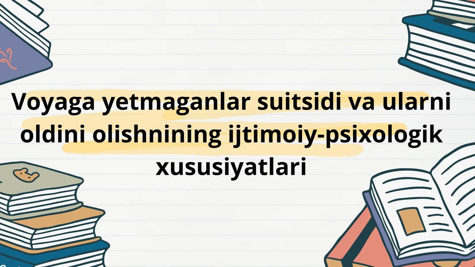 Voyaga yetmaganlar suitsidi va ularni oldini olishnining ijtimoiy-psixologik xususiyatlari