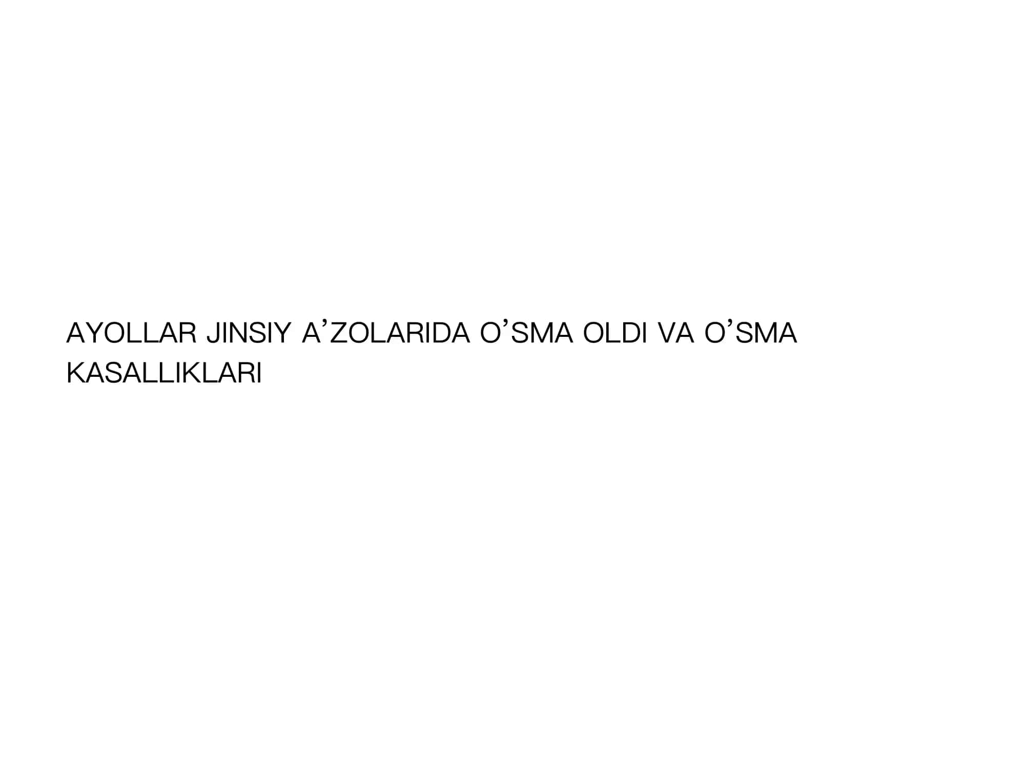 Ayollar JINSIY A’ZOLARIDA O’SMA OLDI VA O’SMA KASALLIKLARI