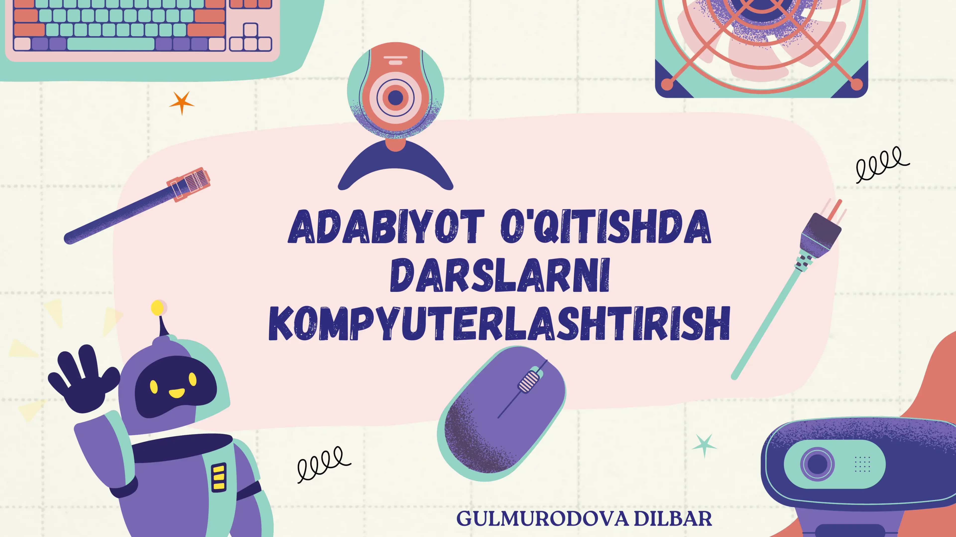 ADABIYOT O'QITISHDA DARSLARNI KOMPYUTERLASHTIRISH
