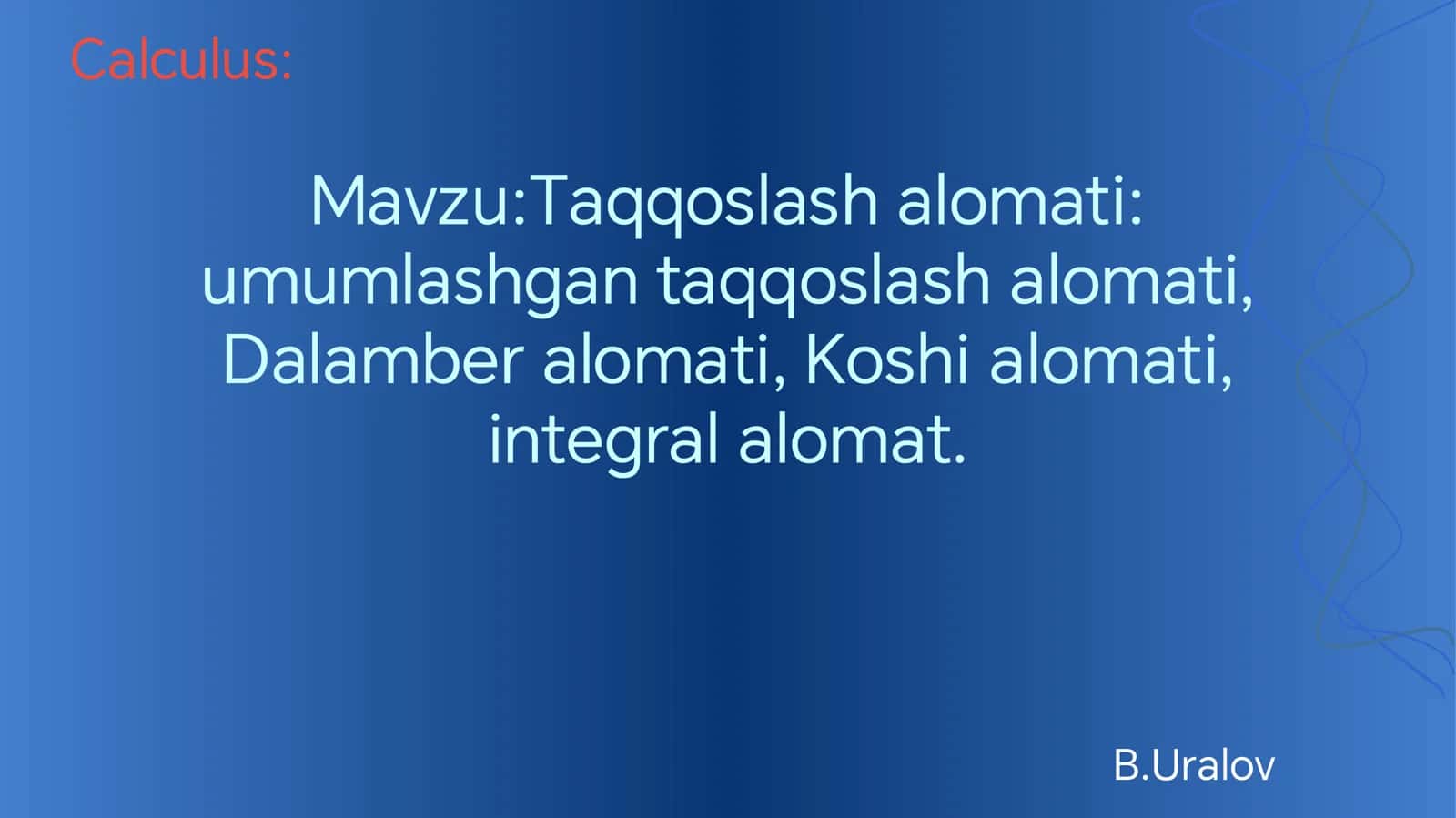 Taqqoslash alomati: umumlashgan taqqoslash alomati, Dalamber alomati, Koshi alomati, integral alomat.