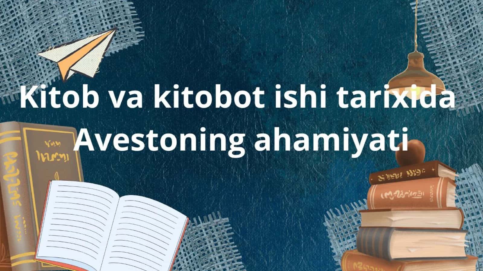 Kitob va kitobot ishi tarixida Avestoning ahamiyati