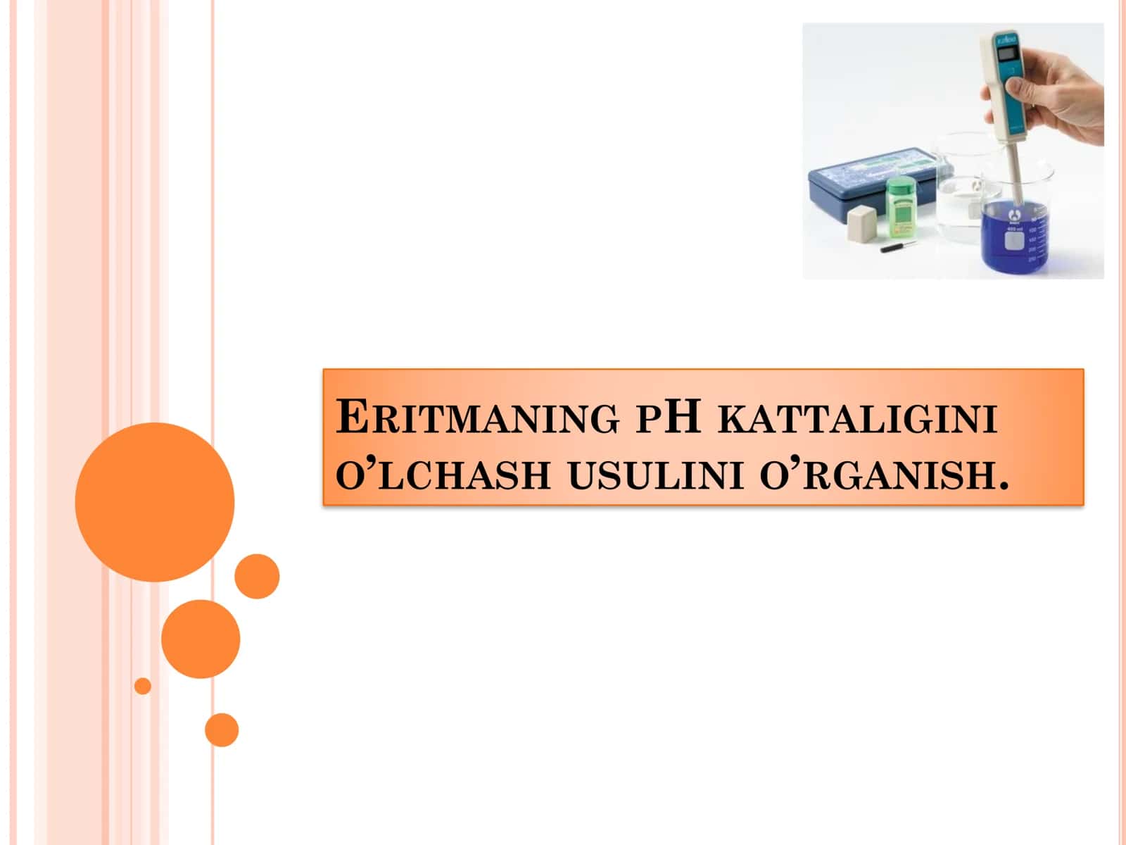 ERITMANING PH KATTALIGINI O’LCHASH USULINI O’RGANISH. PH METR!!!