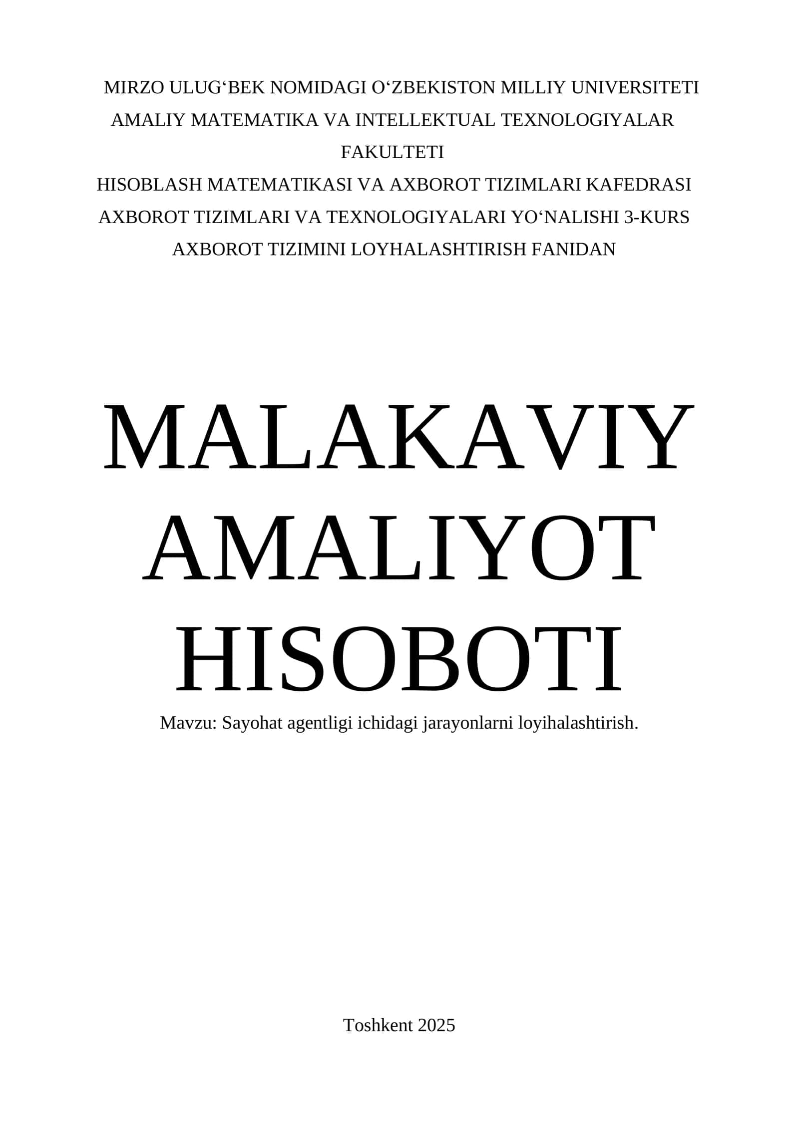 MALAKAVIY AMALIYOT HISOBOTI Mavzu: Sayohat agentligi ichidagi jarayonlarni loyihalashtirish.